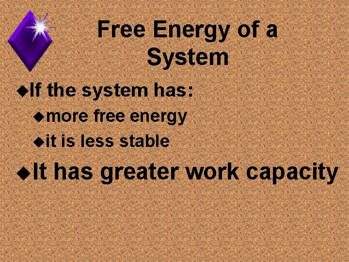 Free Energy of a System u. If the system has: umore free energy uit