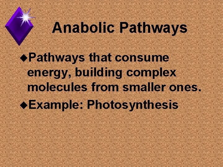 Anabolic Pathways u. Pathways that consume energy, building complex molecules from smaller ones. u.