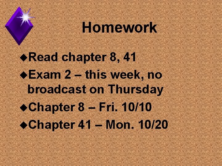 Homework u. Read chapter 8, 41 u. Exam 2 – this week, no broadcast