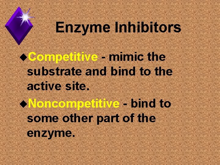 Enzyme Inhibitors u. Competitive - mimic the substrate and bind to the active site.