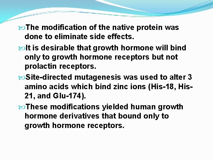  The modification of the native protein was done to eliminate side effects. It