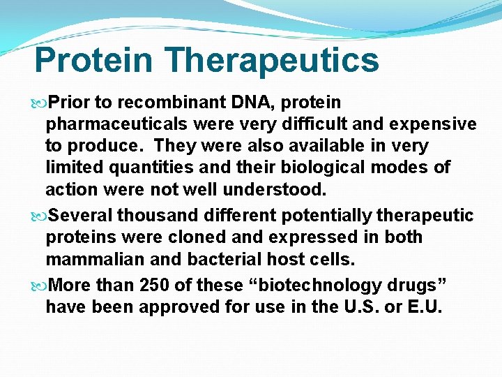 Protein Therapeutics Prior to recombinant DNA, protein pharmaceuticals were very difficult and expensive to
