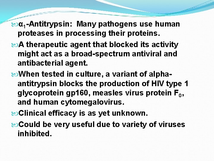  α 1 -Antitrypsin: Many pathogens use human proteases in processing their proteins. A