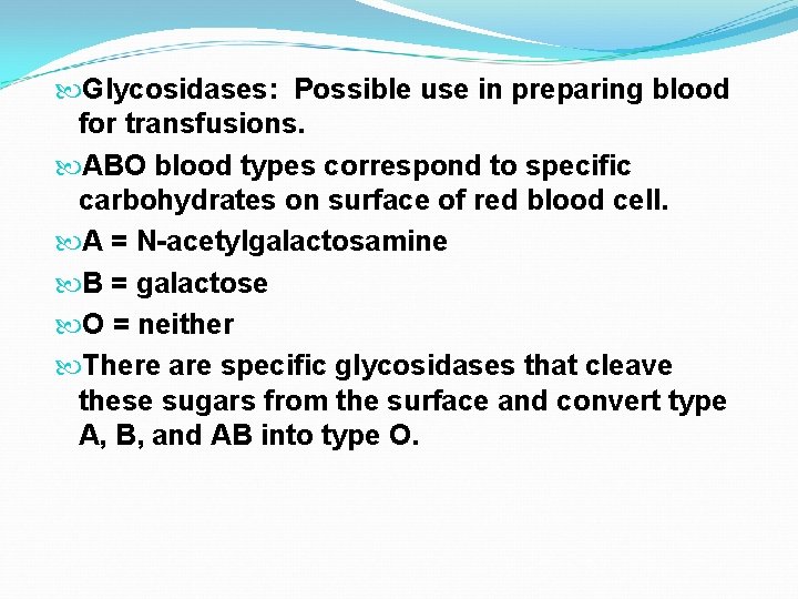  Glycosidases: Possible use in preparing blood for transfusions. ABO blood types correspond to