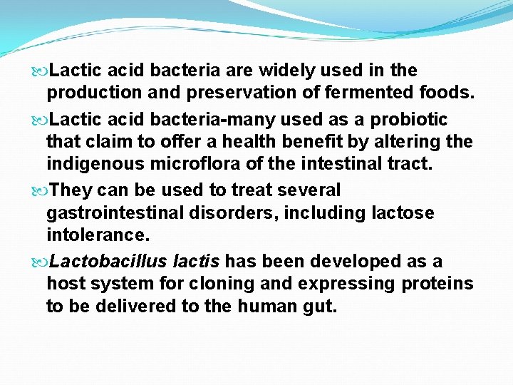  Lactic acid bacteria are widely used in the production and preservation of fermented