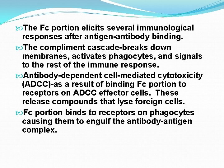  The Fc portion elicits several immunological responses after antigen-antibody binding. The compliment cascade-breaks