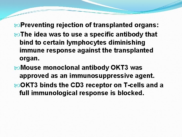  Preventing rejection of transplanted organs: The idea was to use a specific antibody