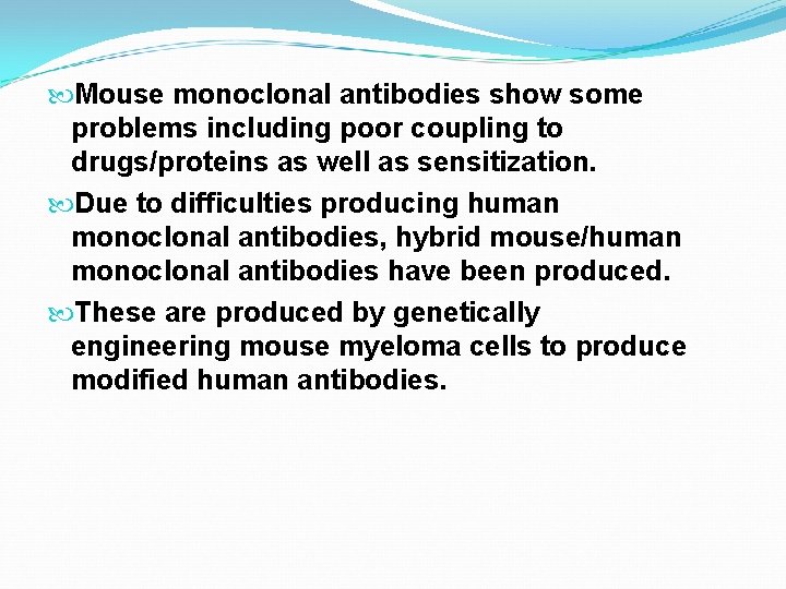 Mouse monoclonal antibodies show some problems including poor coupling to drugs/proteins as well