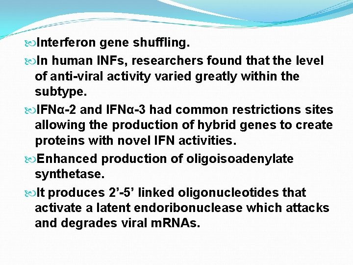  Interferon gene shuffling. In human INFs, researchers found that the level of anti-viral