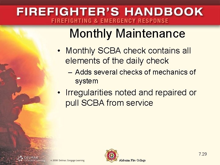 Monthly Maintenance • Monthly SCBA check contains all elements of the daily check –