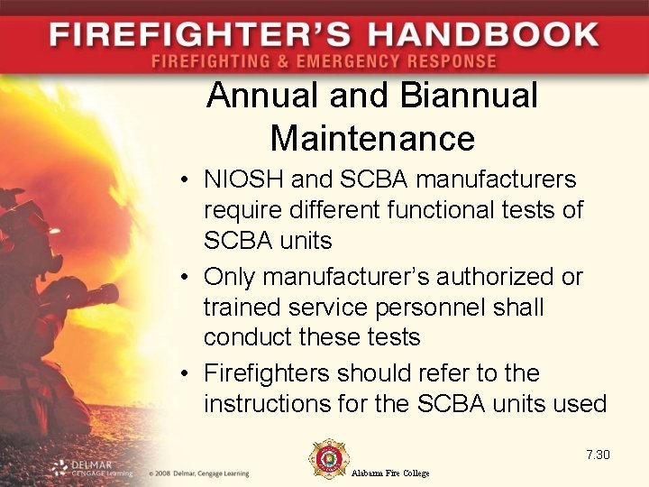 Annual and Biannual Maintenance • NIOSH and SCBA manufacturers require different functional tests of Annual and Biannual Maintenance • NIOSH and SCBA manufacturers require different functional tests of