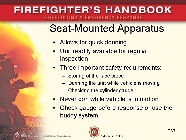 Seat-Mounted Apparatus • Allows for quick donning • Unit readily available for regular inspection