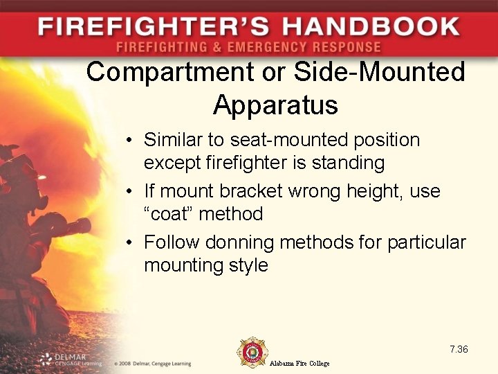 Compartment or Side-Mounted Apparatus • Similar to seat-mounted position except firefighter is standing •