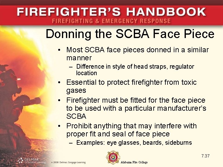 Donning the SCBA Face Piece • Most SCBA face pieces donned in a similar
