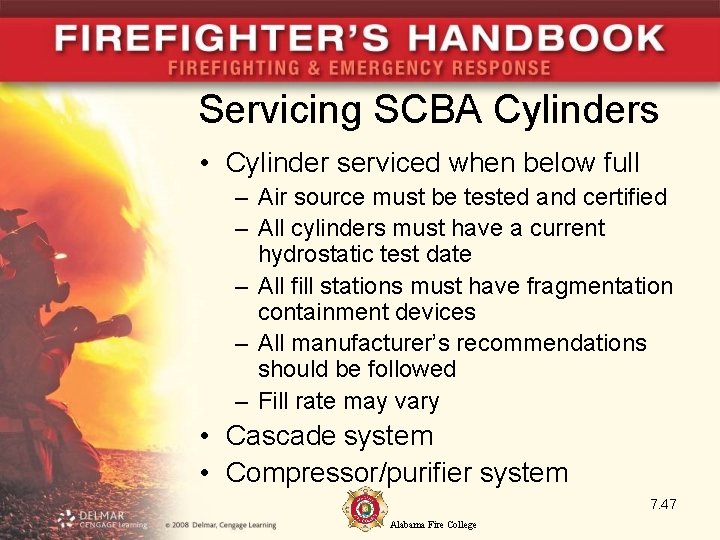 Servicing SCBA Cylinders • Cylinder serviced when below full – Air source must be