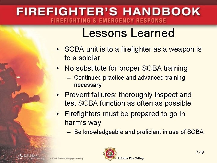 Lessons Learned • SCBA unit is to a firefighter as a weapon is to