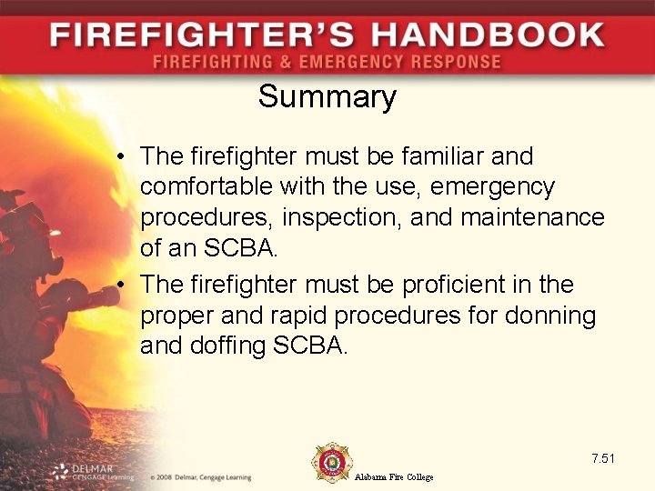 Summary • The firefighter must be familiar and comfortable with the use, emergency procedures,