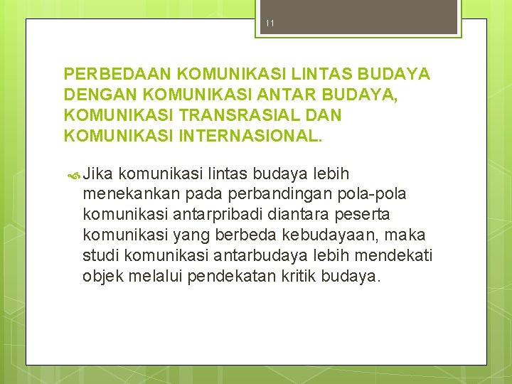 11 PERBEDAAN KOMUNIKASI LINTAS BUDAYA DENGAN KOMUNIKASI ANTAR BUDAYA, KOMUNIKASI TRANSRASIAL DAN KOMUNIKASI INTERNASIONAL.