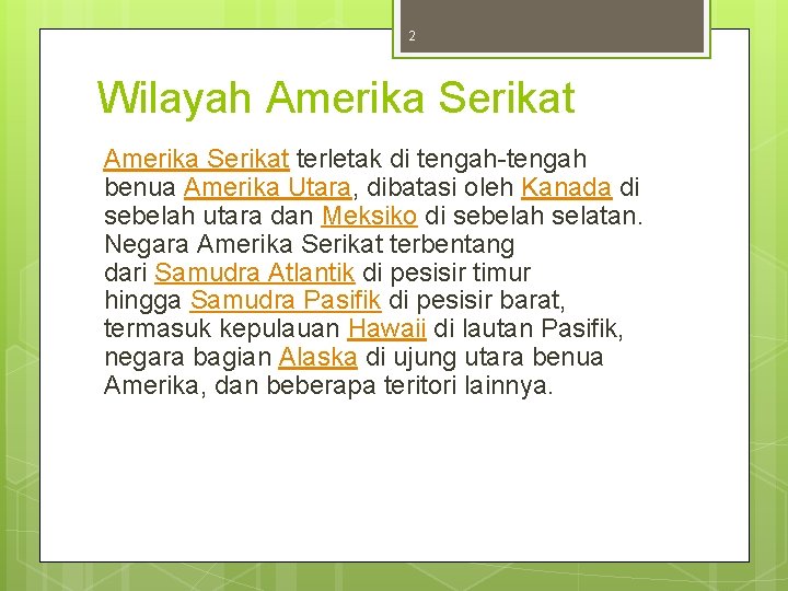 2 Wilayah Amerika Serikat terletak di tengah-tengah benua Amerika Utara, dibatasi oleh Kanada di