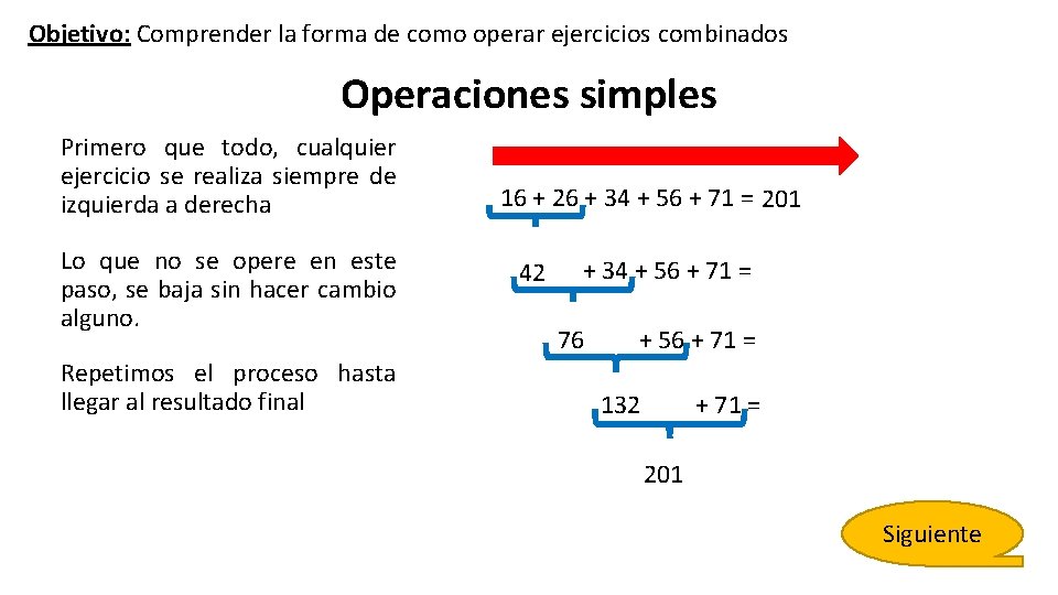 Objetivo: Comprender la forma de como operar ejercicios combinados Operaciones simples Primero que todo,