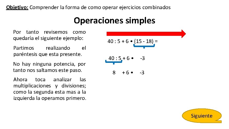 Objetivo: Comprender la forma de como operar ejercicios combinados Operaciones simples Por tanto revisemos