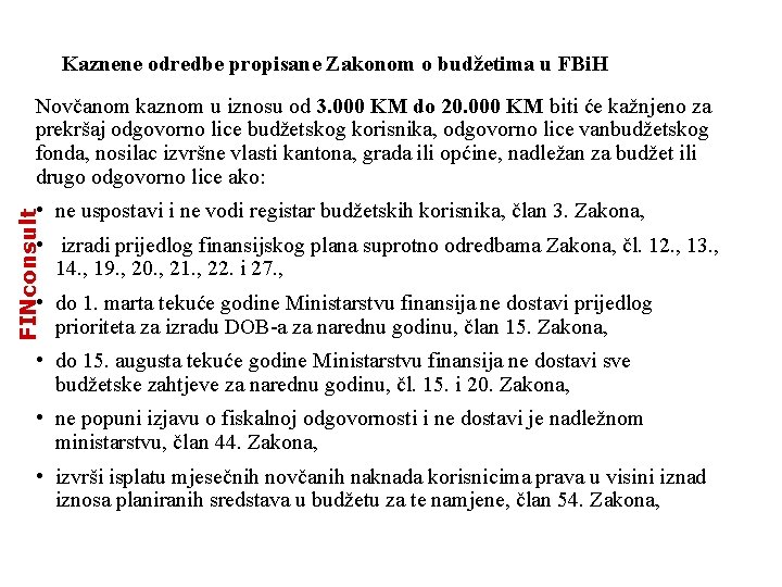 Kaznene odredbe propisane Zakonom o budžetima u FBi. H Novčanom kaznom u iznosu od