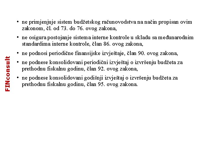  • ne primjenjuje sistem budžetskog računovodstva na način propisan ovim zakonom, čl. od