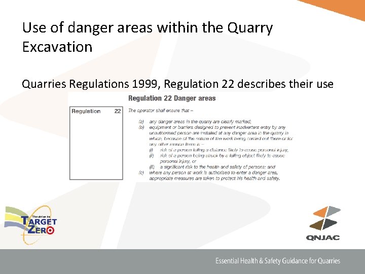 Use of danger areas within the Quarry Excavation Quarries Regulations 1999, Regulation 22 describes