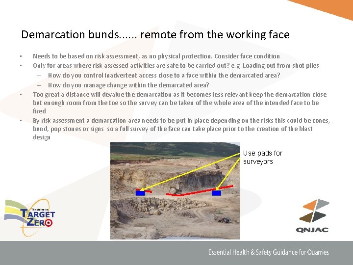 Demarcation bunds. . . remote from the working face • • Needs to be