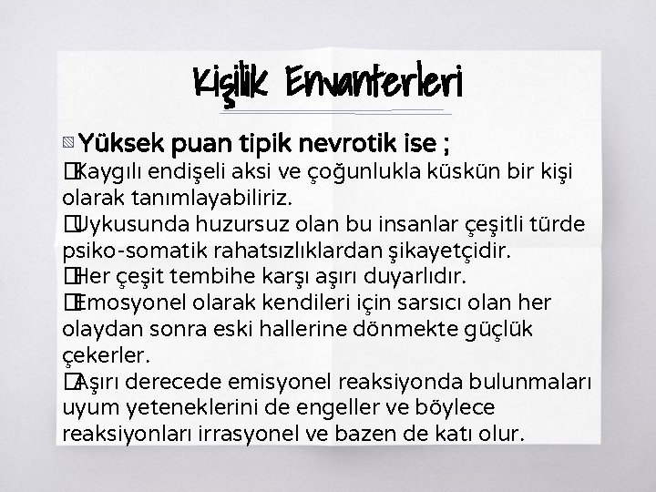 Kişilik Envanterleri ▧ Yüksek puan tipik nevrotik ise ; �Kaygılı endişeli aksi ve çoğunlukla
