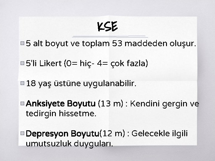 KSE ▧ 5 alt boyut ve toplam 53 maddeden oluşur. ▧ 5'li Likert (0=