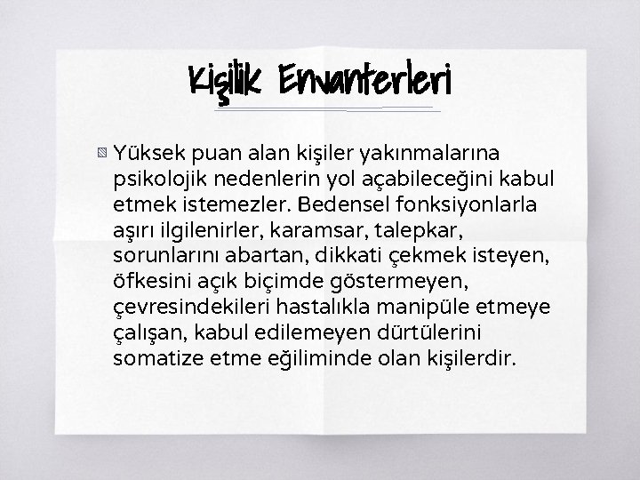 Kişilik Envanterleri ▧ Yüksek puan alan kişiler yakınmalarına psikolojik nedenlerin yol açabileceğini kabul etmek