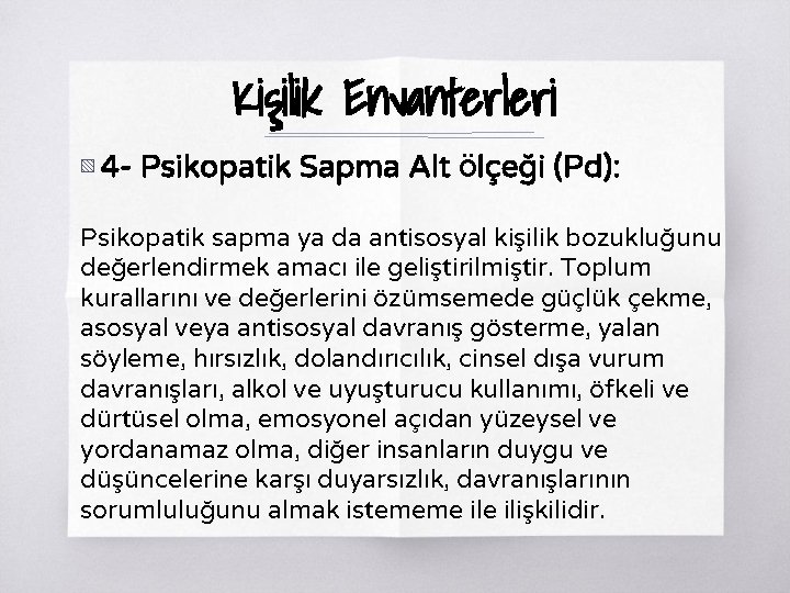 Kişilik Envanterleri ▧ 4 - Psikopatik Sapma Alt Ölçeği (Pd): Psikopatik sapma ya da