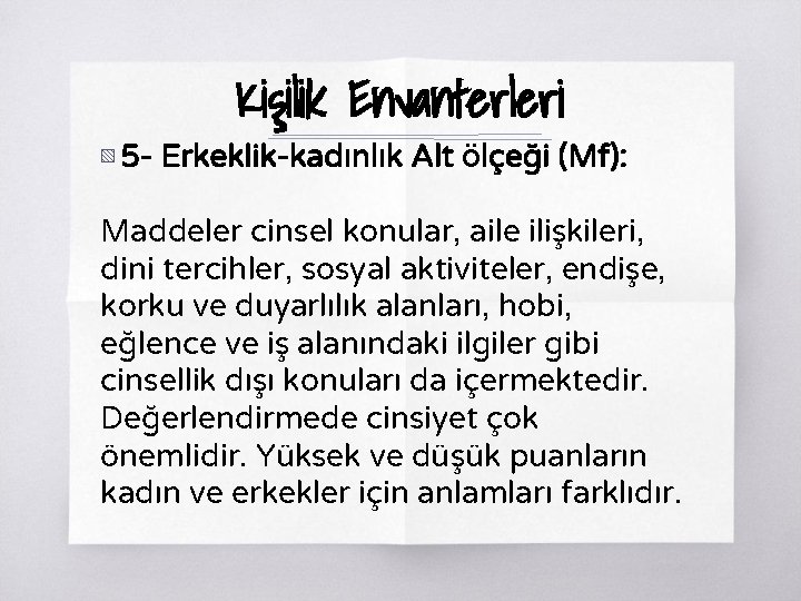 Kişilik Envanterleri ▧ 5 - Erkeklik-kadınlık Alt Ölçeği (Mf): Maddeler cinsel konular, aile ilişkileri,
