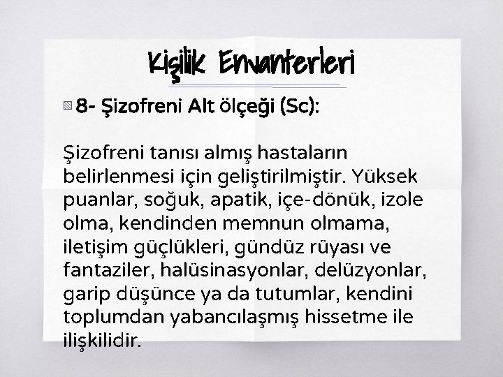 Kişilik Envanterleri ▧ 8 - Şizofreni Alt Ölçeği (Sc): Şizofreni tanısı almış hastaların belirlenmesi