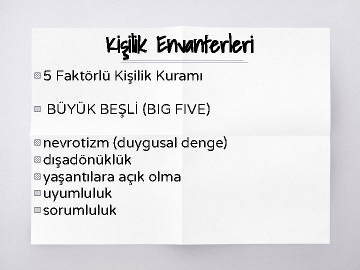 Kişilik Envanterleri ▧ 5 Faktörlü Kişilik Kuramı ▧ BÜYÜK BEŞLİ (BIG FIVE) ▧ nevrotizm