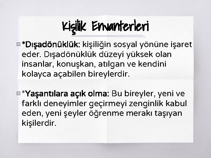Kişilik Envanterleri ▧ *Dışadönüklük: kişiliğin sosyal yönüne işaret eder. Dışadönüklük düzeyi yüksek olan insanlar,
