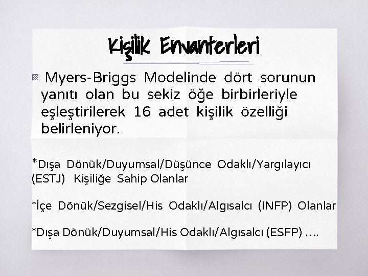 Kişilik Envanterleri ▧ Myers-Briggs Modelinde dört sorunun yanıtı olan bu sekiz öğe birbirleriyle eşleştirilerek