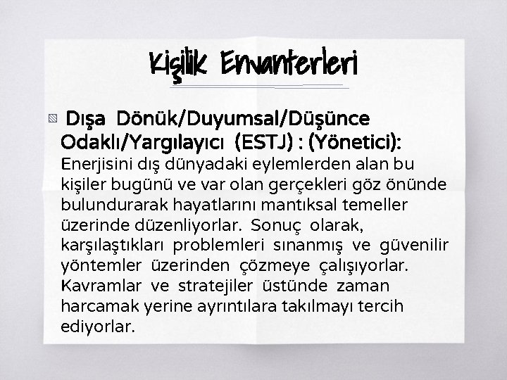 Kişilik Envanterleri ▧ Dışa Dönük/Duyumsal/Düşünce Odaklı/Yargılayıcı (ESTJ) : (Yönetici): Enerjisini dış dünyadaki eylemlerden alan