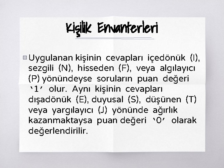 Kişilik Envanterleri ▧ Uygulanan kişinin cevapları içedönük (I), sezgili (N), hisseden (F), veya algılayıcı