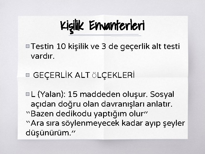 Kişilik Envanterleri ▧ Testin 10 kişilik ve 3 de geçerlik alt testi vardır. ▧