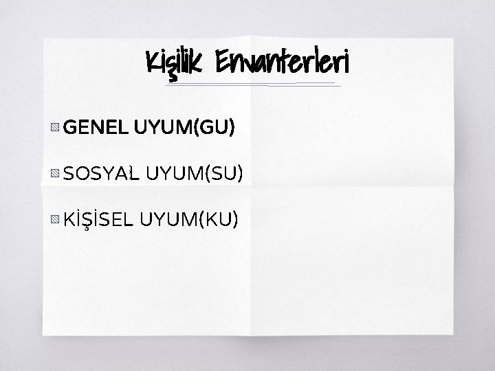 Kişilik Envanterleri ▧ GENEL UYUM(GU) ) ) UYUM(SU) ▧ SOSYAL ▧ KİŞİSEL UYUM(KU) 