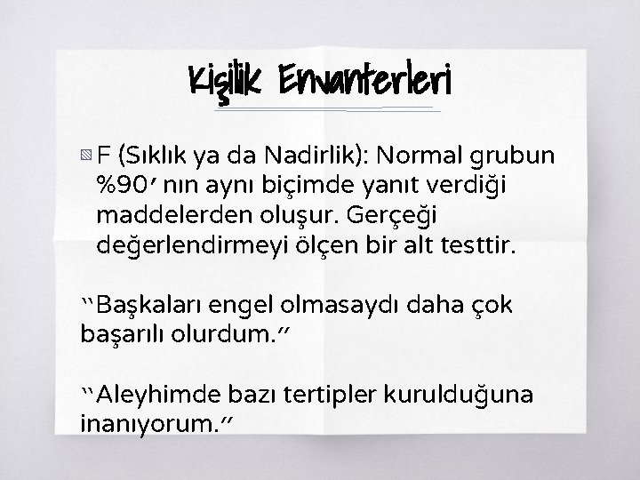 Kişilik Envanterleri ▧ F (Sıklık ya da Nadirlik): Normal grubun %90’nın aynı biçimde yanıt