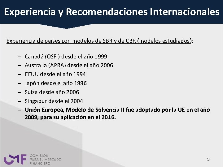 Experiencia y Recomendaciones Internacionales Experiencia de países con modelos de SBR y de CBR
