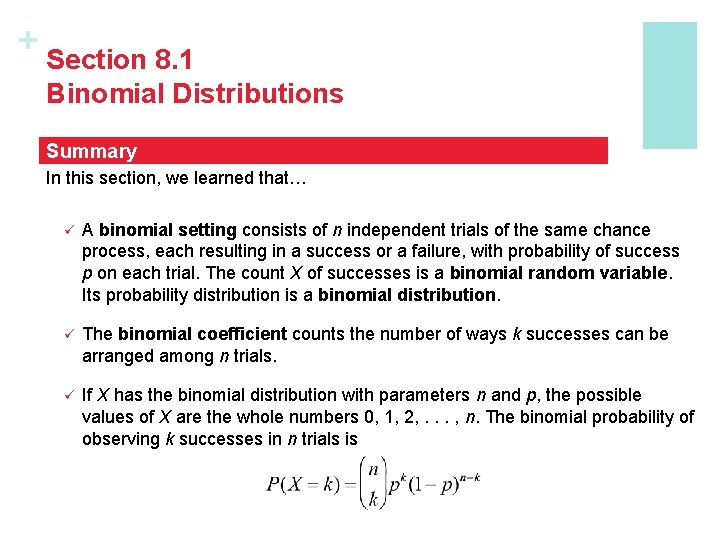 + Section 8. 1 Binomial Distributions Summary In this section, we learned that… ü