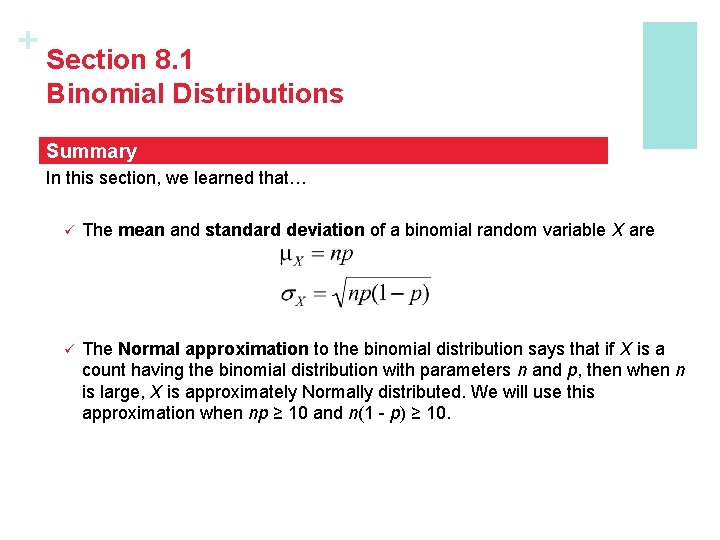 + Section 8. 1 Binomial Distributions Summary In this section, we learned that… ü