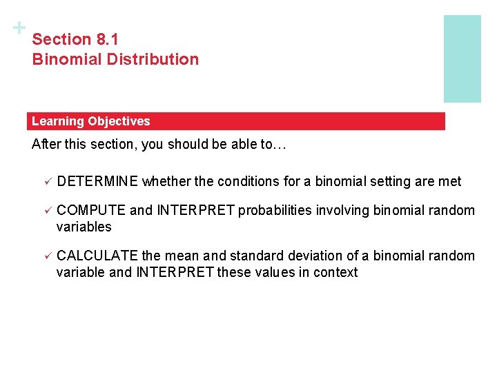 + Section 8. 1 Binomial Distribution Learning Objectives After this section, you should be