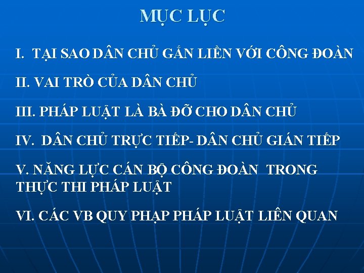 MỤC LỤC I. TẠI SAO D N CHỦ GẮN LIỀN VỚI CÔNG ĐOÀN II.