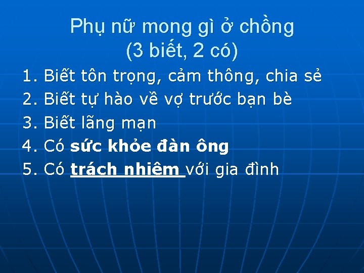 Phụ nữ mong gì ở chồng (3 biết, 2 có) 1. 2. 3. 4.