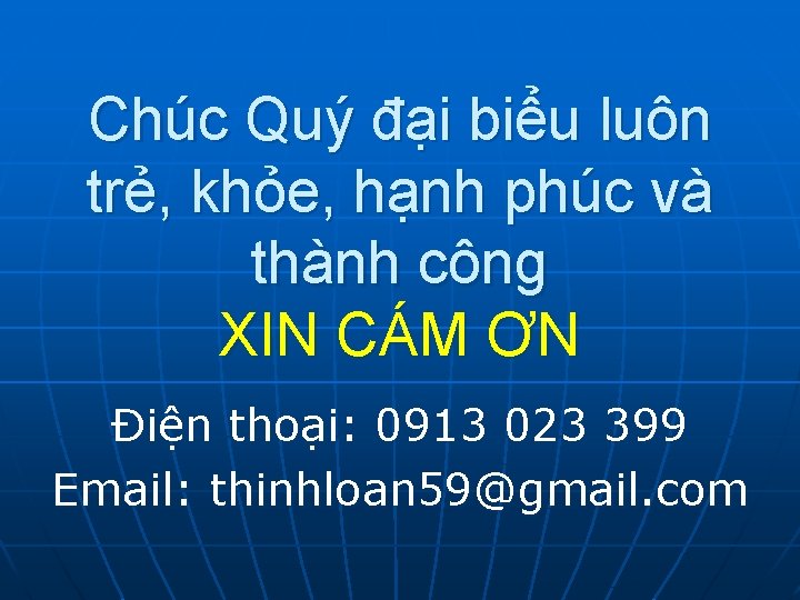 Chúc Quý đại biểu luôn trẻ, khỏe, hạnh phúc và thành công XIN CÁM